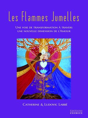 cover image of Les flammes jumelles--Une voie de transformation à travers une nouvelle dimension de l'amour